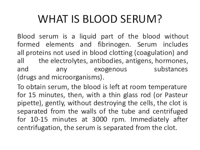 WHAT IS BLOOD SERUM? Blood serum is a liquid part of