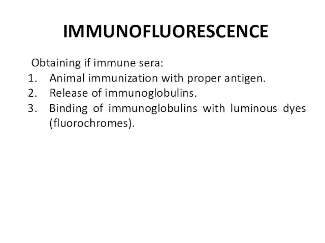 IMMUNOFLUORESCENCE Obtaining if immune sera: Animal immunization with proper antigen. Release