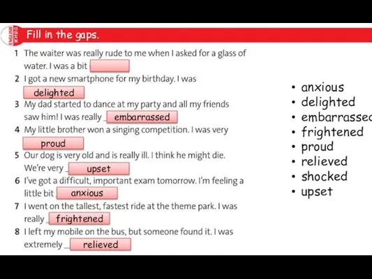 anxious delighted embarrassed frightened proud relieved shocked upset Fill in the