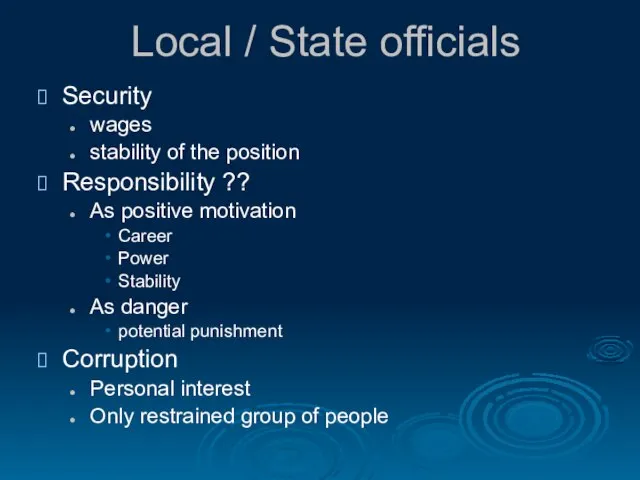 Local / State officials Security wages stability of the position Responsibility