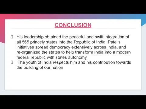 CONCLUSION His leadership obtained the peaceful and swift integration of all