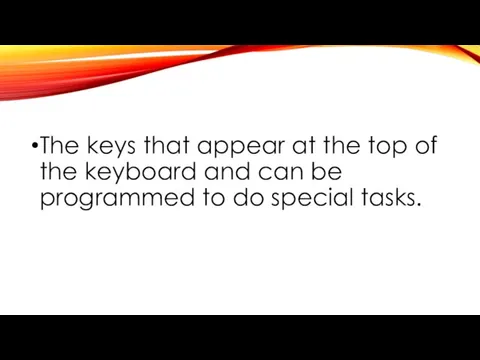 The keys that appear at the top of the keyboard and