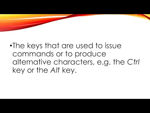 The keys that are used to issue commands or to produce