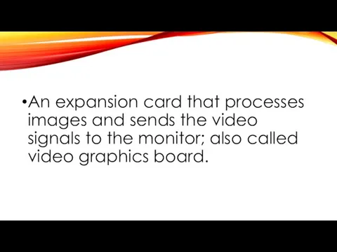 An expansion card that processes images and sends the video signals