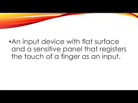 An input device with flat surface and a sensitive panel that