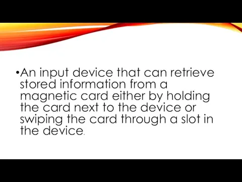 An input device that can retrieve stored information from a magnetic