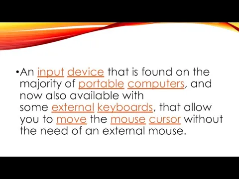 An input device that is found on the majority of portable