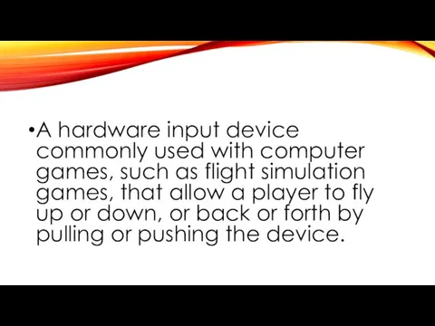 A hardware input device commonly used with computer games, such as