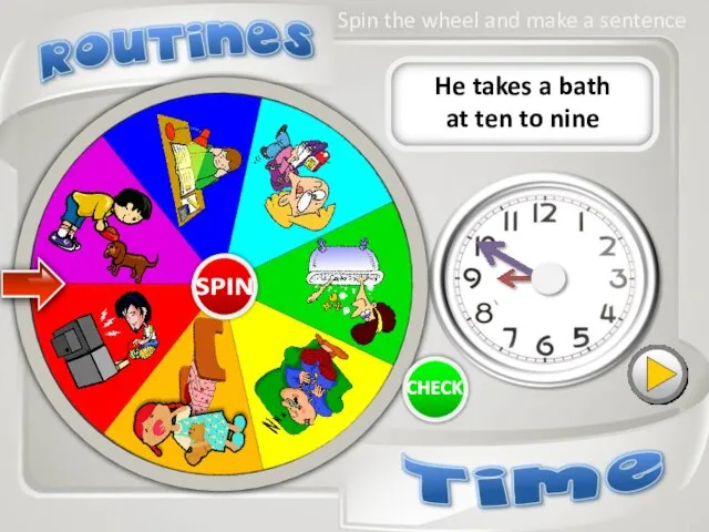 He takes a bath at ten to nine Spin the wheel and make a sentence