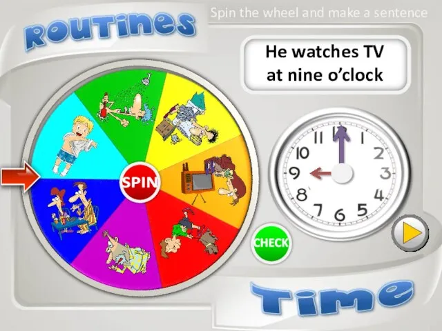 He watches TV at nine o’clock Spin the wheel and make a sentence