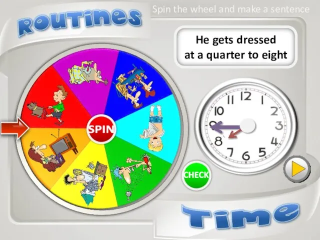 He gets dressed at a quarter to eight Spin the wheel and make a sentence