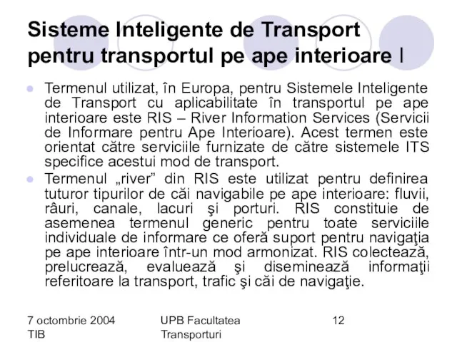 7 octombrie 2004 TIB UPB Facultatea Transporturi Florin-Codrut Nemtanu Sisteme Inteligente