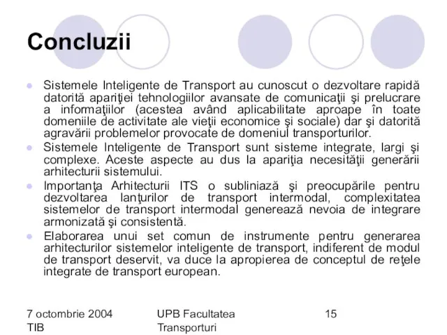 7 octombrie 2004 TIB UPB Facultatea Transporturi Florin-Codrut Nemtanu Concluzii Sistemele