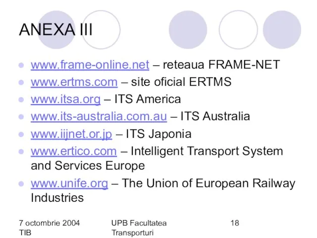 7 octombrie 2004 TIB UPB Facultatea Transporturi Florin-Codrut Nemtanu ANEXA III