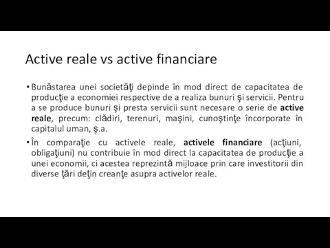 Active reale vs active financiare Bunăstarea unei societăţi depinde în mod