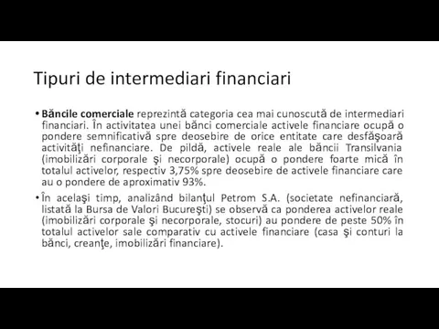 Tipuri de intermediari financiari Băncile comerciale reprezintă categoria cea mai cunoscută