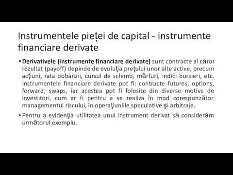 Instrumentele pieței de capital - instrumente financiare derivate Derivativele (instrumente financiare