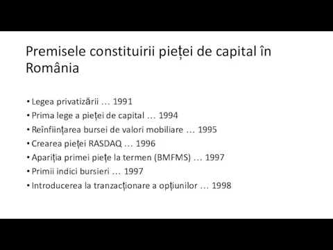 Premisele constituirii pieței de capital în România Legea privatizării … 1991