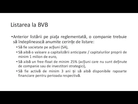 Listarea la BVB Anterior listării pe piața reglementată, o companie trebuie