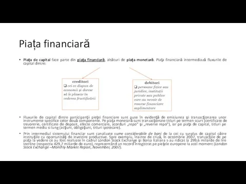 Piața financiară Piața de capital face parte din piața financiară, altături