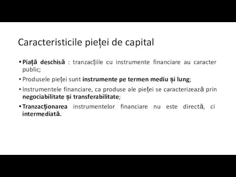 Caracteristicile pieței de capital Piață deschisă : tranzacțiile cu instrumente financiare