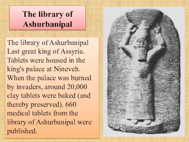 The library of Ashurbanipal The library of Ashurbanipal Last great king