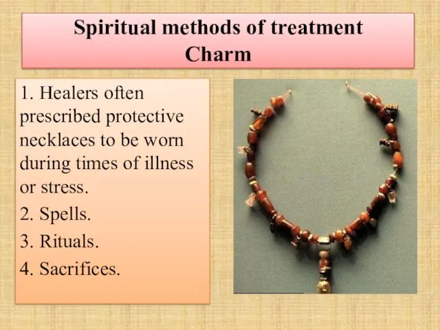 Spiritual methods of treatment Charm 1. Healers often prescribed protective necklaces