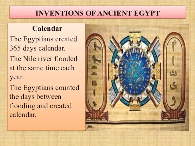 INVENTIONS OF ANCIENT EGYPT Calendar The Egyptians created 365 days calendar.