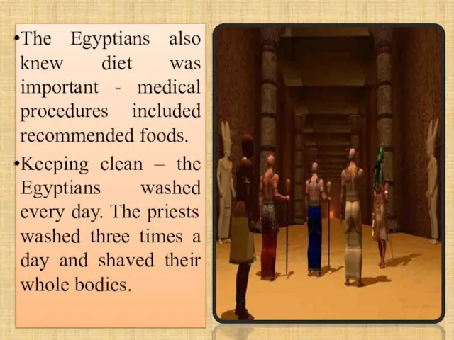 The Egyptians also knew diet was important - medical procedures included