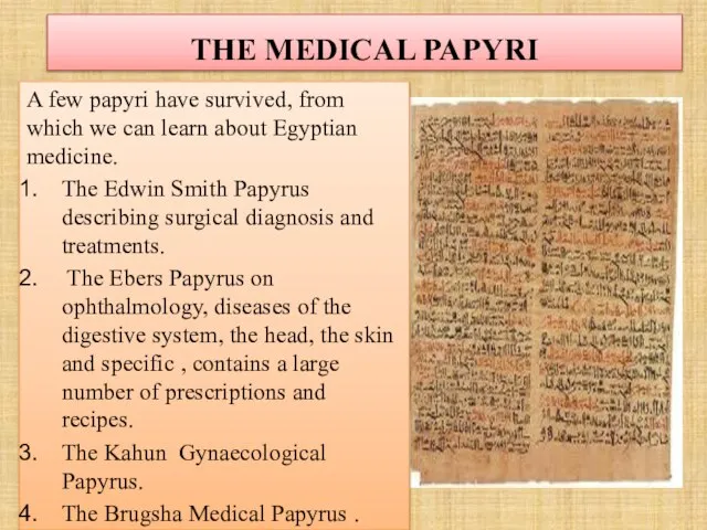 THE MEDICAL PAPYRI A few papyri have survived, from which we