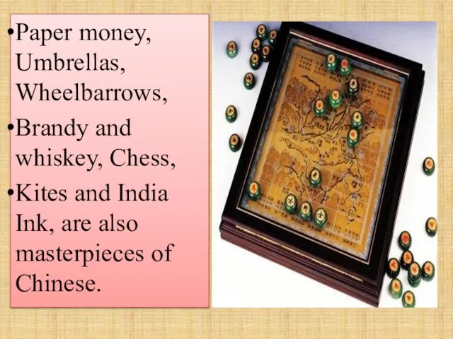 Paper money, Umbrellas, Wheelbarrows, Brandy and whiskey, Chess, Kites and India