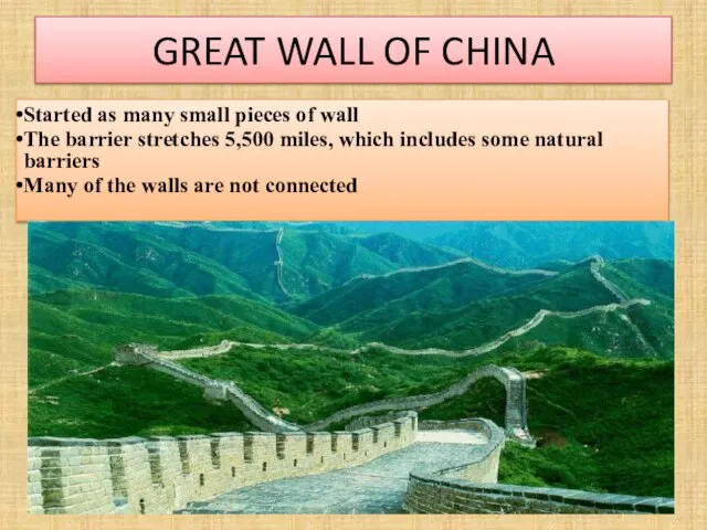 GREAT WALL OF CHINA Started as many small pieces of wall