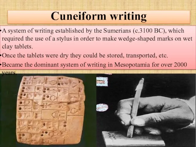 Cuneiform writing A system of writing established by the Sumerians (c.3100
