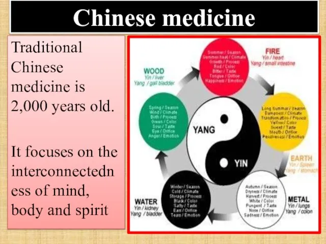 Chinese medicine Traditional Chinese medicine is 2,000 years old. It focuses