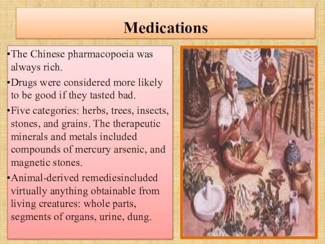 Medications The Chinese pharmacopoeia was always rich. Drugs were considered more