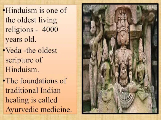 Hinduism is one of the oldest living religions - 4000 years