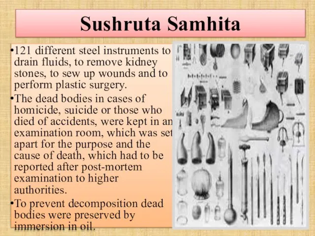 Sushruta Samhita 121 different steel instruments to drain fluids, to remove