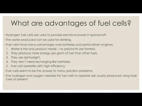 What are advantages of fuel cells? Hydrogen fuel cells are used