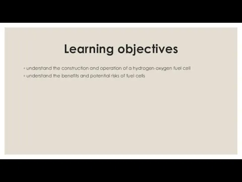 Learning objectives understand the construction and operation of a hydrogen-oxygen fuel