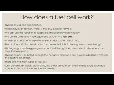 How does a fuel cell work? Hydrogen is a non-polluting fuel.