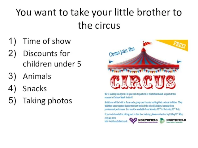 You want to take your little brother to the circus Time