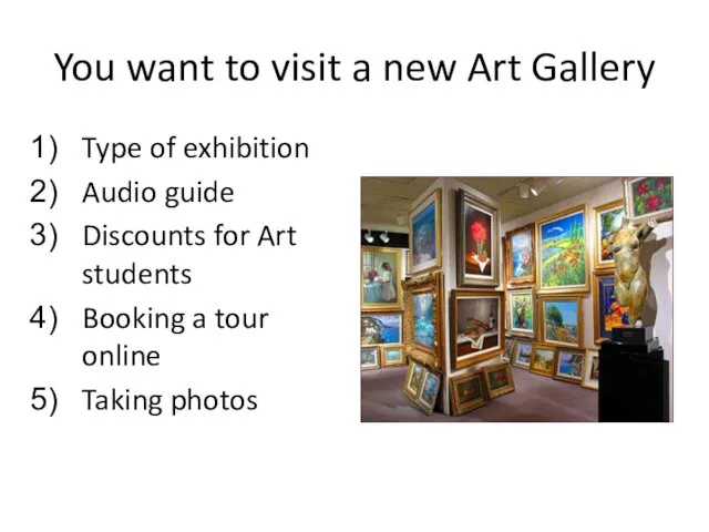 You want to visit a new Art Gallery Type of exhibition