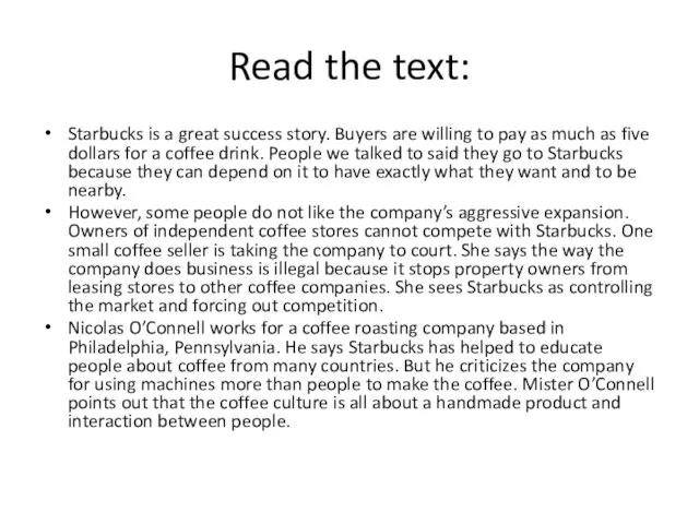 Read the text: Starbucks is a great success story. Buyers are