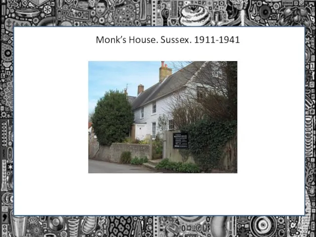 Monk’s House. Sussex. 1911-1941
