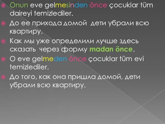 Onun eve gelmesinden önce çocuklar tüm daireyi temizlediler. До ее прихода