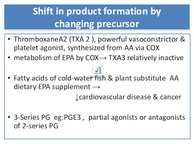 Shift in product formation by changing precursor ThromboxaneA2 (TXA 2 ),