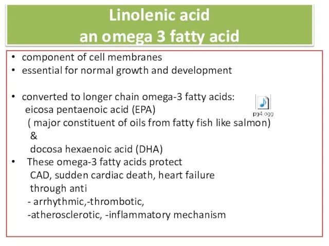 Linolenic acid an omega 3 fatty acid component of cell membranes