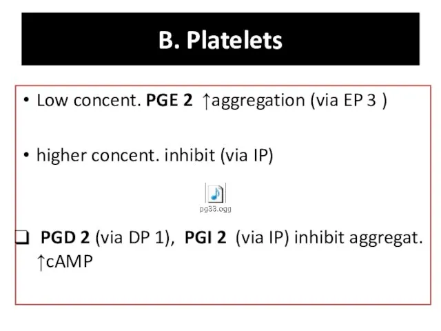 B. Platelets Low concent. PGE 2 ↑aggregation (via EP 3 )