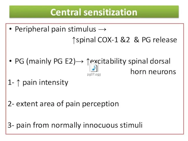 Central sensitization Peripheral pain stimulus → ↑spinal COX-1 &2 & PG