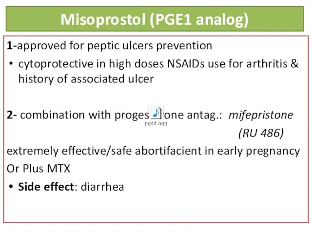 Misoprostol (PGE1 analog) 1-approved for peptic ulcers prevention cytoprotective in high